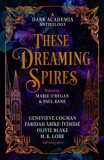 THESE DREAMING SPIRES: A DARK ACADEMIA ANTHOLOGY | 9781835410196 | VARIOUS