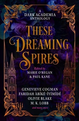 THESE DREAMING SPIRES: A DARK ACADEMIA ANTHOLOGY | 9781835410196 | VARIOUS