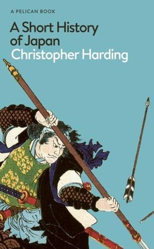 A SHORT HISTORY OF JAPAN | 9780241563199 | CHRISTOPHER HARDING