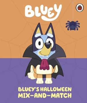 BLUEY: BLUEY’S HALLOWEEN MIX-AND-MATCH | 9780241728574 | BLUEY