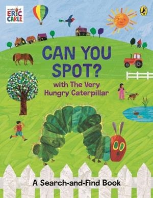 CAN YOU SPOT? WITH THE VERY HUNGRY CATERPILLAR : A SEARCH-AND-FIND BOOK | 9780241708019 | ERIC CARLE