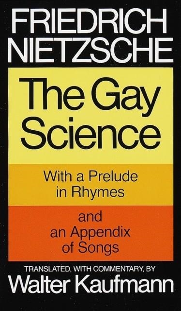 THE GAY SCIENCE : WITH A PRELUDE IN RHYMES AND AN APPENDIX OF SONGS | 9780394719856 | FRIEDRICH NIETZSCHE