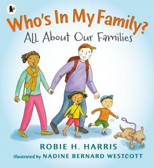 WHO'S IN MY FAMILY? : ALL ABOUT OUR FAMILIES | 9781406345407 | ROBIE H. HARRIS