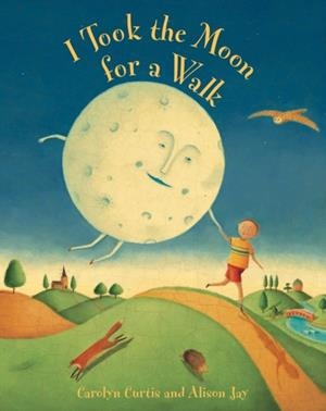 I TOOK THE MOON FOR A WALK | 9781841488035 | CAROLYN CURTIS