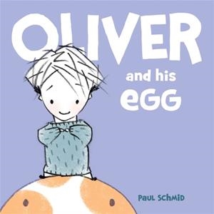 OLIVER AND HIS EGG | 9781368045421 | PAUL SCHMID