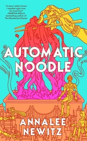 AUTOMATIC NOODLE **REPRINTING! | 9781250357465 | ANNALEE NEWITZ