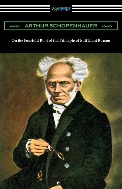 ON THE FOURFOLD ROOT OF THE PRINCIPLE OF SUFFICIENT REASON | 9781420982060 | ARTHUR SCHOPENHAUER