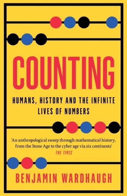 COUNTING : HUMANS, HISTORY AND THE INFINITE LIVES OF NUMBERS | 9780008436506 | BENJAMIN WARDHAUGH