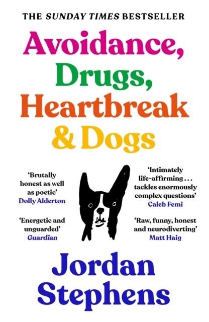 AVOIDANCE, DRUGS, HEARTBREAK AND DOGS | 9781838858117 | JORDAN STEPHENS