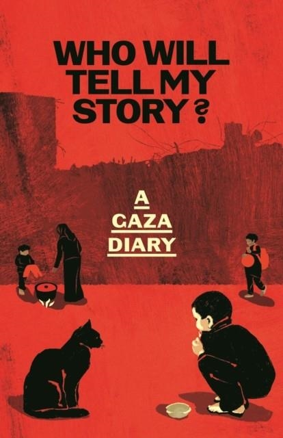 WHO WILL TELL MY STORY? : A GAZA DIARY | 9781783353279 | ANONYMOUS