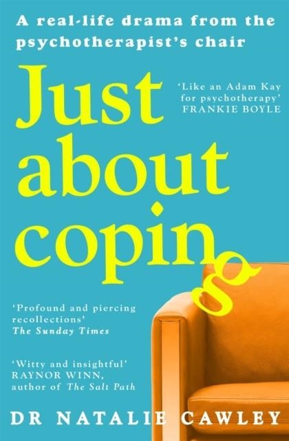 JUST ABOUT COPING : A REAL-LIFE DRAMA FROM THE PSYCHOTHERAPIST'S CHAIR | 9781035011810 | NATALIE CAWLEY