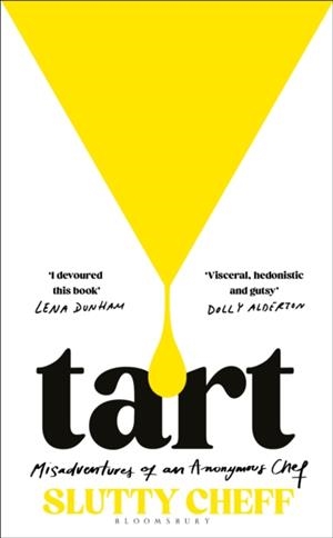 TART : MISADVENTURES OF AN ANONYMOUS CHEF | 9781526682697 | SLUTTY CHEFF