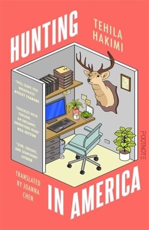 HUNTING IN AMERICA: 'AWARD-WINNING WITH A WRY, MESMERISING VOICE' LITHUB | 9781804442531 | TEHILA HAKIMI