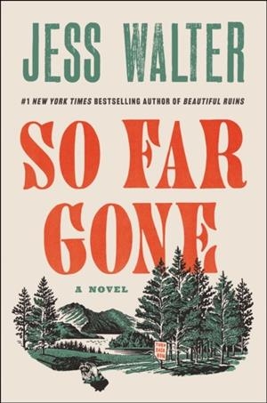 SO FAR GONE: A NOVEL | 9780062868145 | JESS WALTER