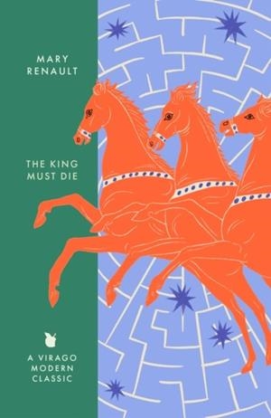 KING MUST DIE, THE: A VIRAGO MODERN CLASSIC | 9780349018577 | MARY RENAULT