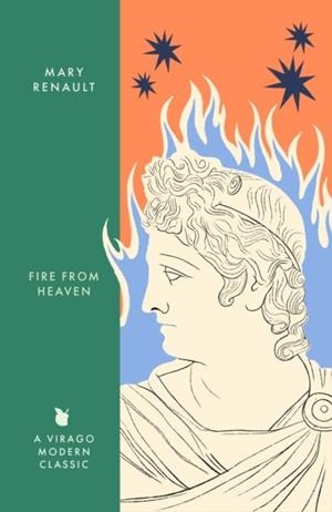 FIRE FROM HEAVEN: A NOVEL OF ALEXANDER THE GREAT: A VIRAGO MODERN CLASSIC | 9780349018607 | MARY RENAULT