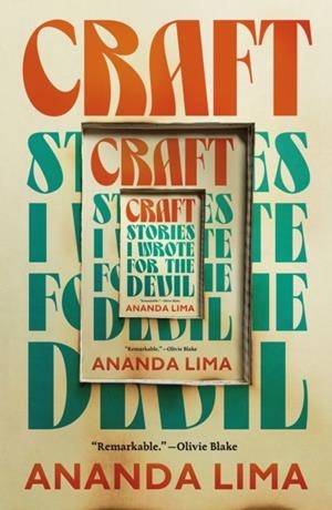 CRAFT: STORIES I WROTE FOR THE DEVIL | 9781250292988 | ANANDA LIMA