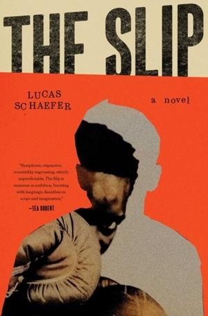 SLIP, THE: A NOVEL | 9781668030707 | LUCAS SCHAEFER