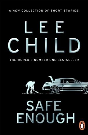 SAFE ENOUGH: AND OTHER STORIES | 9781804995716 | LEE CHILD