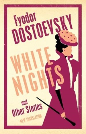 WHITE NIGHTS AND OTHER STORIES: NEW TRANSLATION | 9781847499318 | FYODOR DOSTOEVSKY