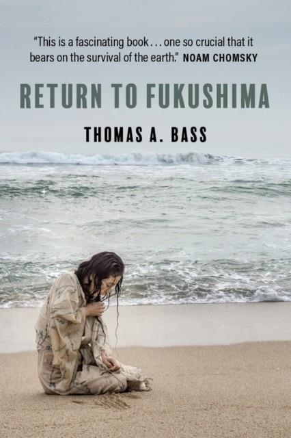 RETURN TO FUKUSHIMA | 9781682195109 | THOMAS A BASS