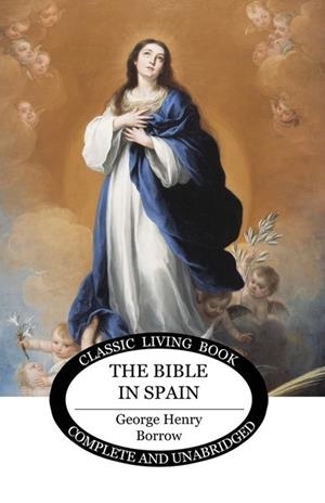 THE BIBLE IN SPAIN | 9781761530838 | GEORGE HENRY BORROW