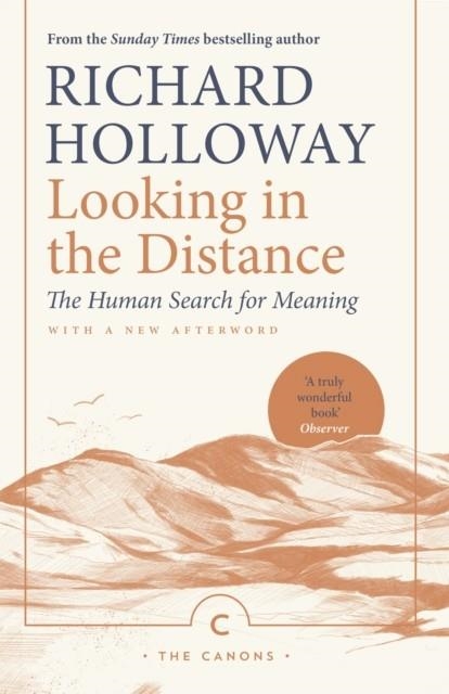 LOOKING IN THE DISTANCE : THE HUMAN SEARCH FOR MEANING | 9781786893932 | RICHARD HOLLOWAY