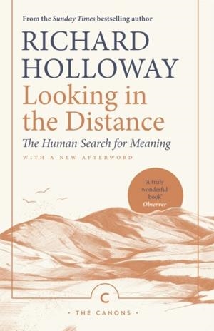 LOOKING IN THE DISTANCE : THE HUMAN SEARCH FOR MEANING | 9781786893932 | RICHARD HOLLOWAY