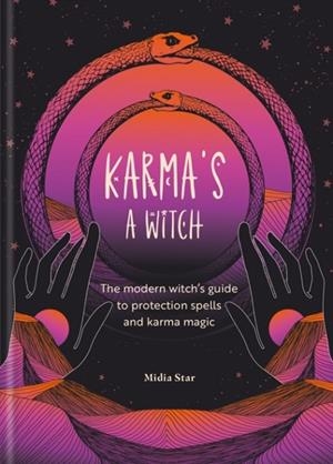 KARMA'S A WITCH : THE MODERN WITCH’S GUIDE TO PROTECTION SPELLS AND KARMA MAGIC | 9781841816074 | MIDIA STAR
