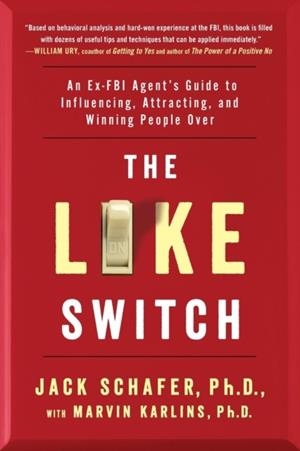 HE LIKE SWITCH : AN EX-FBI AGENT'S GUIDE TO INFLUENCING, ATTRACTING, AND WINNING PEOPLE OVER | 9781476754482 | JACK SCHAFER