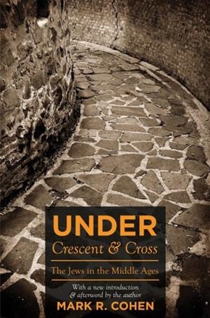 UNDER CRESCENT AND CROSS: THE JEWS IN THE MIDDLE AGES | 9780691139319 | COHEN, MARK R