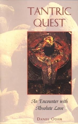 TANTRIC QUEST: AN ENCOUNTER WITH ABSOLUTE LOVE | 9780892816200 | DANIEL ODIER