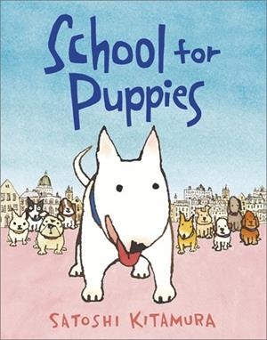 SCHOOL FOR PUPPIES | 9781839133435 | SATOSHI KITAMURA
