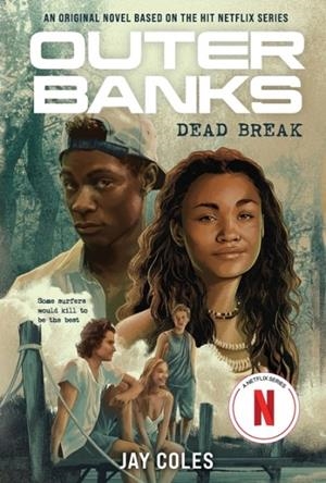 OUTER BANKS: DEAD BREAK : A NOVEL | 9781419761621 | JAY COLES