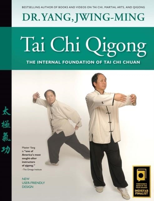 TAI CHI QIGONG : THE INTERNAL FOUNDATION OF TAI CHI CHUAN | 9781594392689 | DR.JWING-MING PH.D. YANG