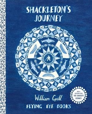 SHACKLETON'S JOURNEY | 9781838741297 | WILLIAM GRILL