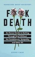 FUCK DEATH | 9781728231679 | STEVEN CASE