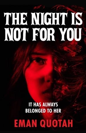 THE NIGHT IS NOT FOR YOU | 9781035411658 | EMAN QUOTAH