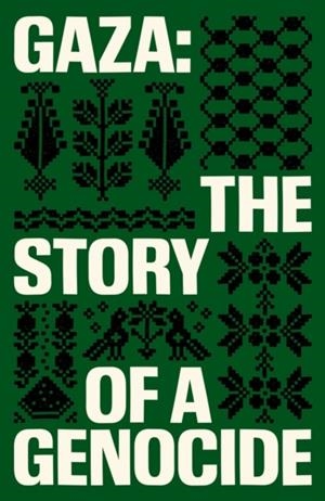 GAZA: THE STORY OF A GENOCIDE | 9781836742241 | BHUTTO AND FALEIRO