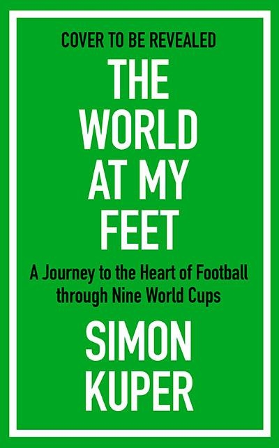 THE WORLD AT MY FEET | 9781805224112 | SIMON KUPER