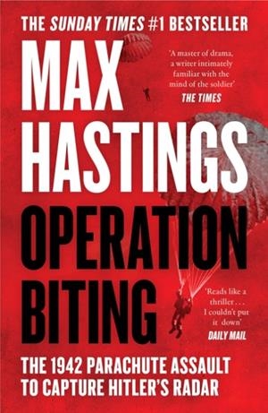 OPERATION BITING: THE 1942 PARACHUTE ASSAULT | 9780008642204 | MAX HASTINGS