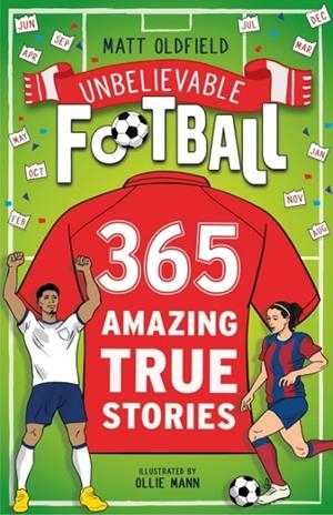365 AMAZING TRUE FOOTBALL STORIES | 9781526367037 | MATT OLDFIELD