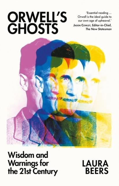 ORWELL'S GHOSTS: WISDOM AND WARNINGS FOR THE 21ST | 9781805264392 | LAURA BEERS