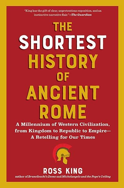 THE SHORTEST HISTORY OF ANCIENT ROME | 9798893030587 | ROSS KING