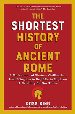 THE SHORTEST HISTORY OF ANCIENT ROME | 9798893030587 | ROSS KING