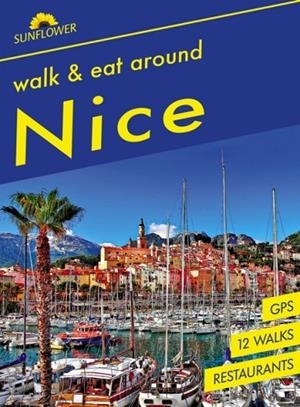 NICE SUNFLOWER WALK AND EAT GUIDE 7TH ED | 9781856915724