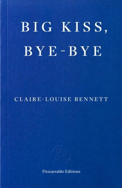 BIG KISS BYE-BYE | 9781804271933 | CLAIRE-LOUISE BENNETT