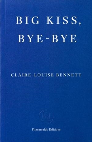 BIG KISS BYE-BYE | 9781804271933 | CLAIRE-LOUISE BENNETT