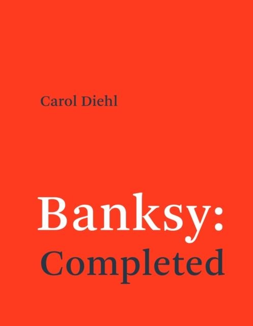 BANKSY: COMPLETED | 9780262553933 | CAROL DIEHL