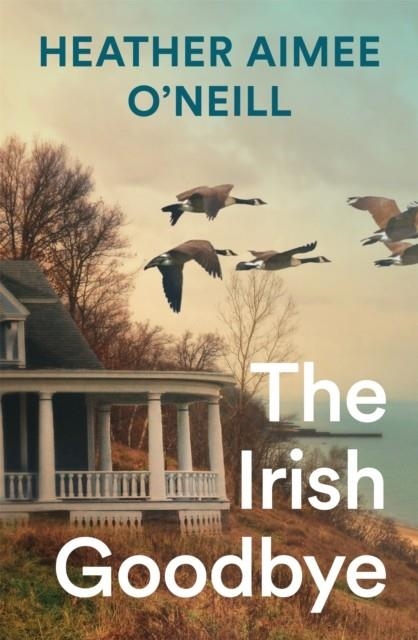 THE IRISH GOODBYE | 9781035074570 | HEATHER AIMEE O'NEILL